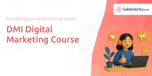 DMI Digital Marketing Course: Everything You Need to Know